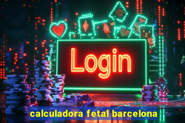 calculadora fetal barcelona